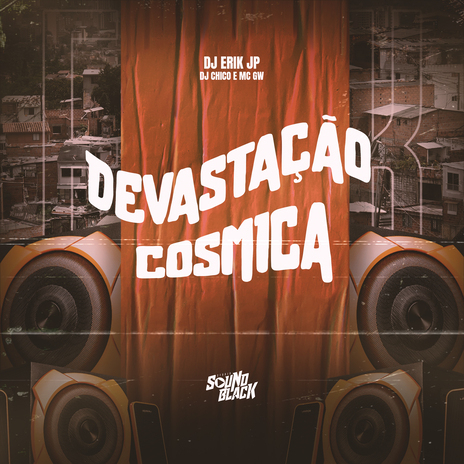 Devastação Cosmica ft. Mc GW & Dj Chico | Boomplay Music