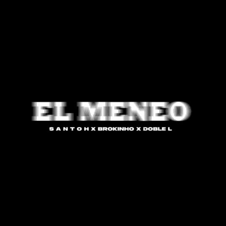 EL MENEO ft. Brokinho & Doble L | Boomplay Music