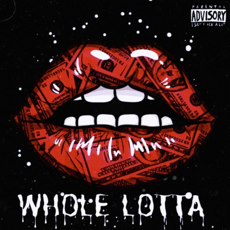 Whole Lotta | Boomplay Music