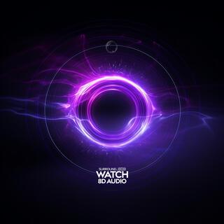 watch (8d audio)