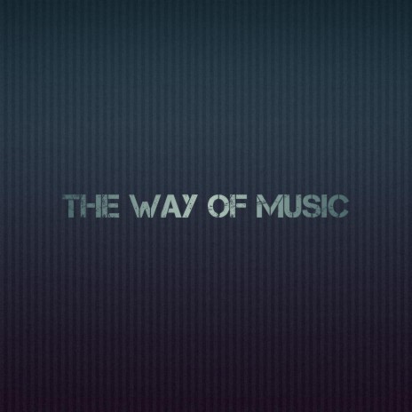 The Way Of Music-1 | Boomplay Music