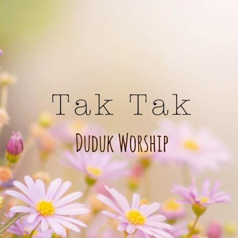 Tak Tak (Duduk Worship)