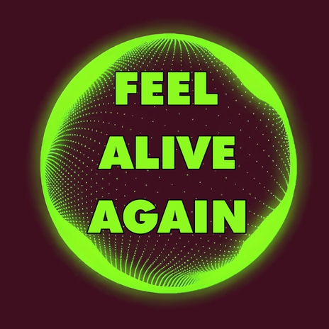 Feel Alive Again