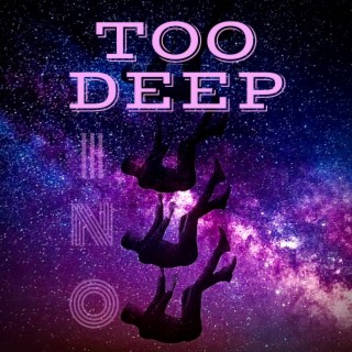 Too Deep lyrics | Boomplay Music