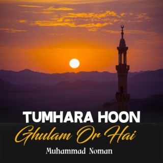 Tumhara Hoon Ghulam Or Hai