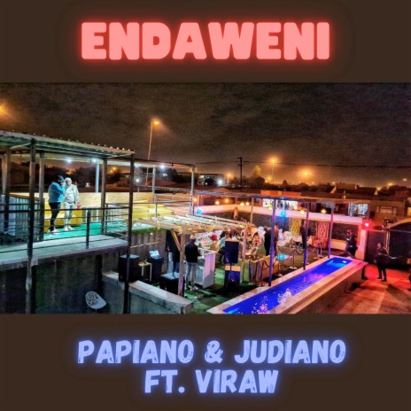 Endaweni ft. Judiano & Viraw | Boomplay Music