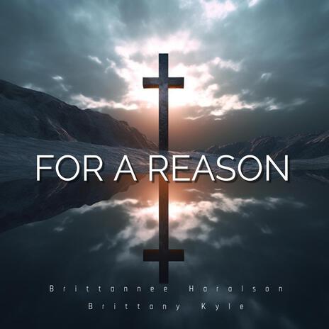 For A Reason ft. Brittany Kyle | Boomplay Music