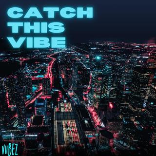 Catch This Vibe lyrics | Boomplay Music