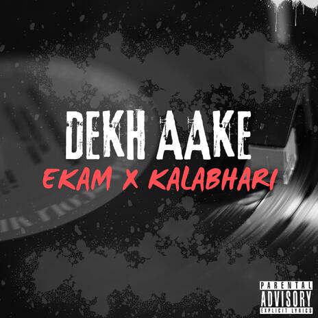 Dekh Aake ft. KALABHARI | Boomplay Music