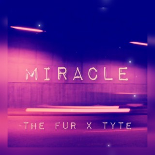 Miracle ft. Tyte TheWorldIsTyte lyrics | Boomplay Music