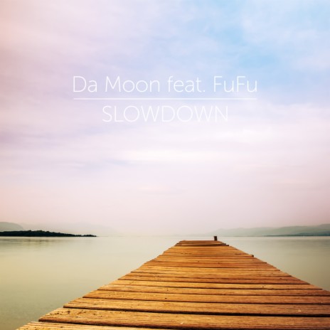 Slow Down ft. FuFu