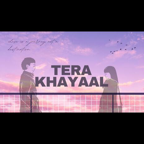 Tera Khayal | Boomplay Music