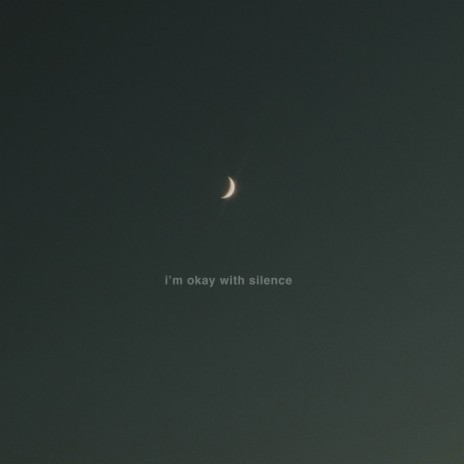 i'm okay with silence | Boomplay Music