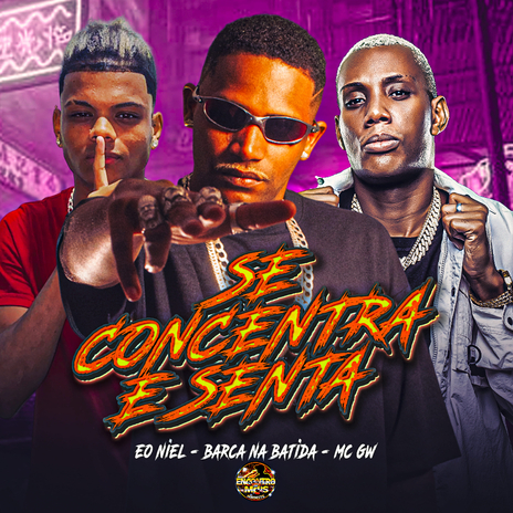 Se Concentra e Senta ft. Eo niel & Mc GW | Boomplay Music