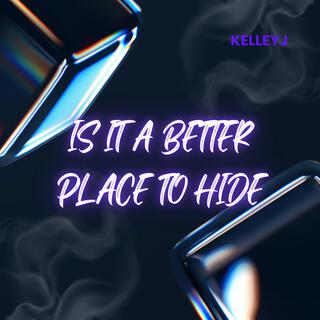 Is It a Better Place To Hide