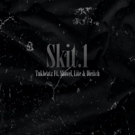 Skit.1 ft. Shovel, ElReyDeLosAteos & Dieitch | Boomplay Music