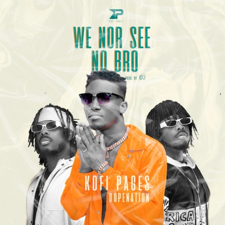 We Nor See No Bro ft. Kofi Pages | Boomplay Music