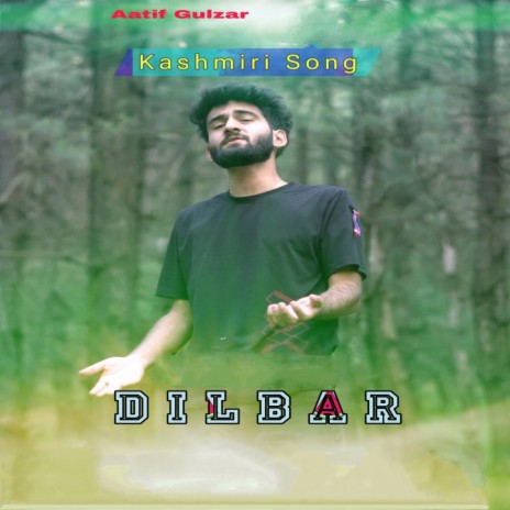 DILBAR ft. Aatif Gulzar & Sam Danish | Boomplay Music