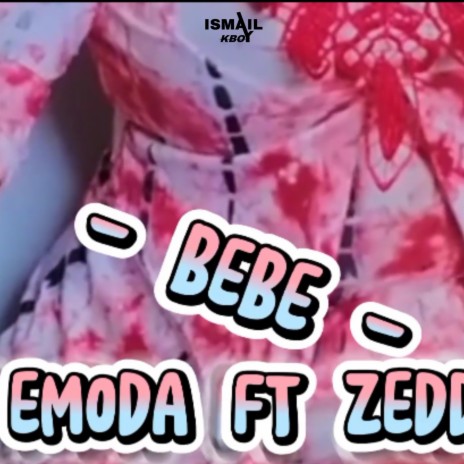 BEBE | Emoda pap & Zeddy ft. Nyarugusu Music | Boomplay Music