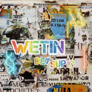 Wetin dey sup lyrics | Boomplay Music