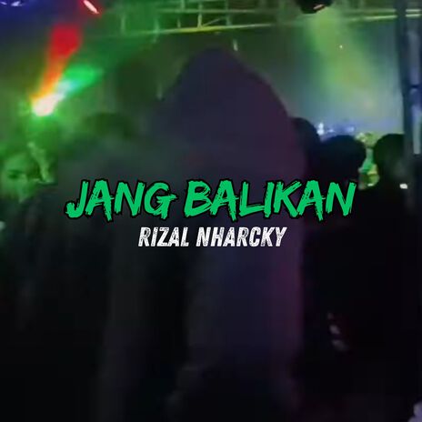 JANG BALIKAN | Boomplay Music