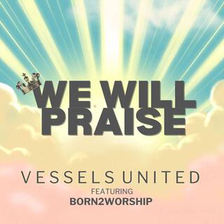 We Will Praise ft. Born2Worship lyrics | Boomplay Music