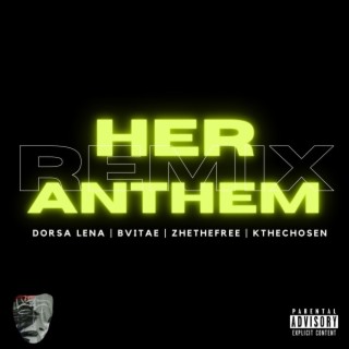 Her Anthem (Remix) ft. Dorsa Lena, Bvitae & ZHE the Free lyrics | Boomplay Music