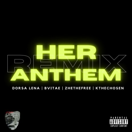 Her Anthem (Remix) ft. Dorsa Lena, Bvitae & ZHE the Free | Boomplay Music