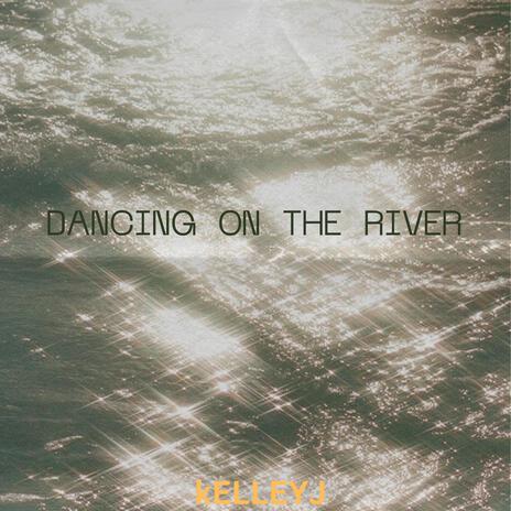 Dancing On The River | Boomplay Music