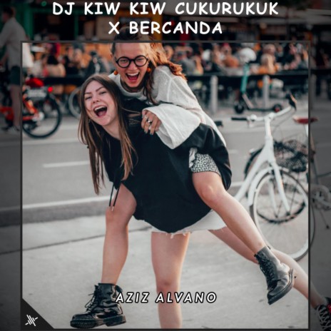 DJ Kiw Kiw Cukurukuk X Bercanda