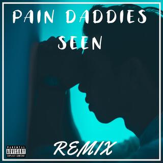 Pain Daddies Seen (Remix)