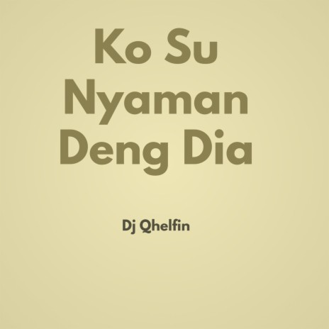 Ko Su Nyaman Deng Dia | Boomplay Music