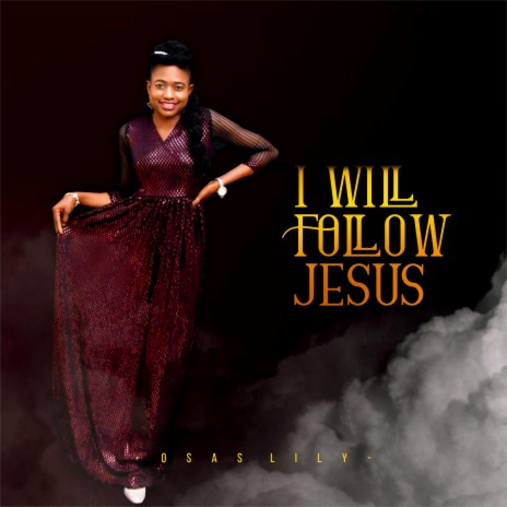 I Will Follow Jesus | Boomplay Music