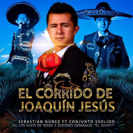 El Corrido de Joaquín Jesús ft. Conjunto ssolido, Los hijos de Yonik & Gustavo Emmanuel | Boomplay Music