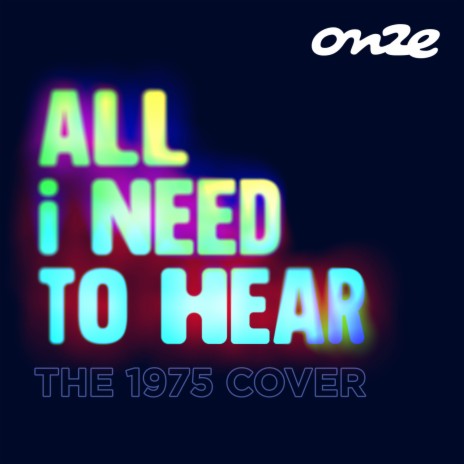 All I Need To Hear (The 1975 Cover) | Boomplay Music