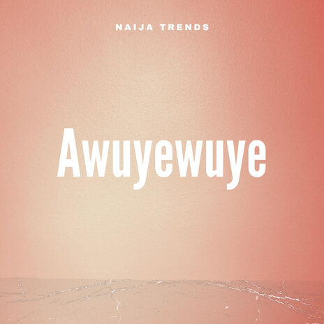 Awuyewuye | Boomplay Music