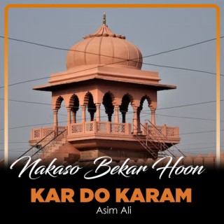 Nakaso Bekar Hoon Kar Do Karam