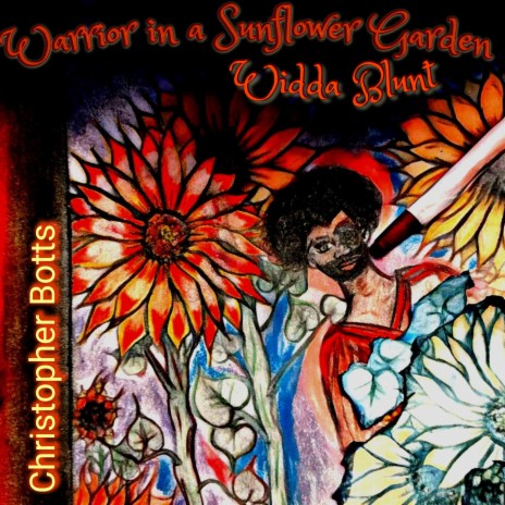 The Warrior in a Sunflower Garden Widda Blunt Beat
