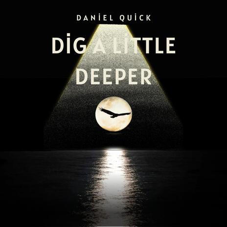 Dig a Little Deeper | Boomplay Music