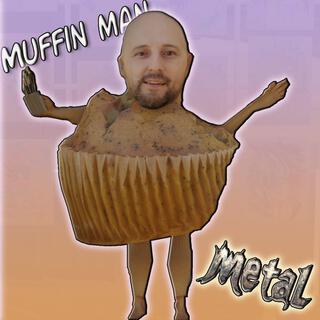 The Muffin Man (metal)