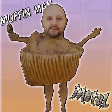 The Muffin Man (metal) | Boomplay Music