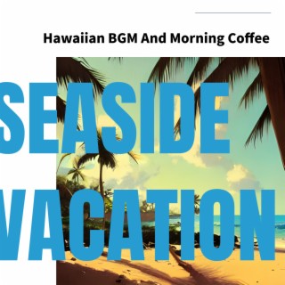 Hawaiian BGM And Morning Coffee