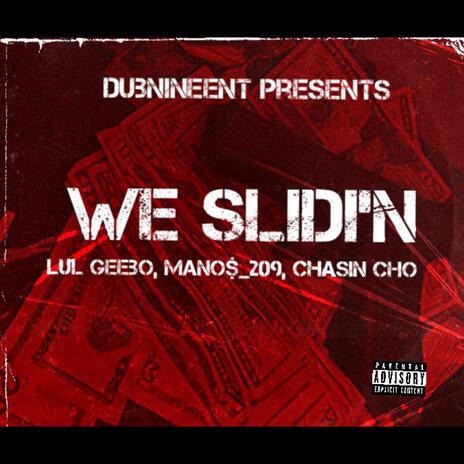 We SlidiN ft. Lul Geebo & CHASIN CHO | Boomplay Music