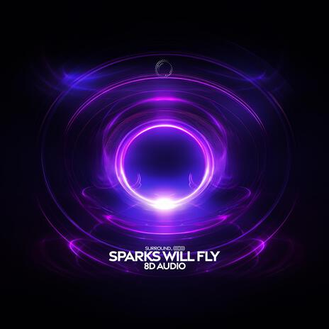 Sparks Will Fly (8D Audio) ft. (((()))) | Boomplay Music