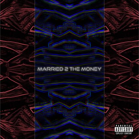 MARRIED TO THE MONEY | Boomplay Music