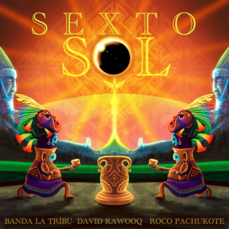 Sexto Sol ft. Roco Pachukote & Banda La Tribu | Boomplay Music