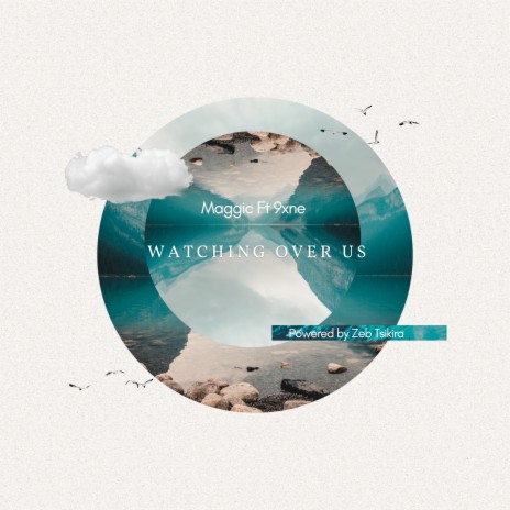 Watching over Us ft. Powered by Zeb Tsikira & 9xne | Boomplay Music