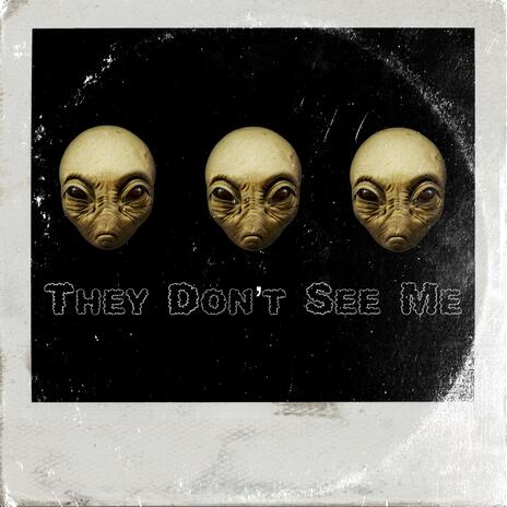 They Don't See Me | Boomplay Music