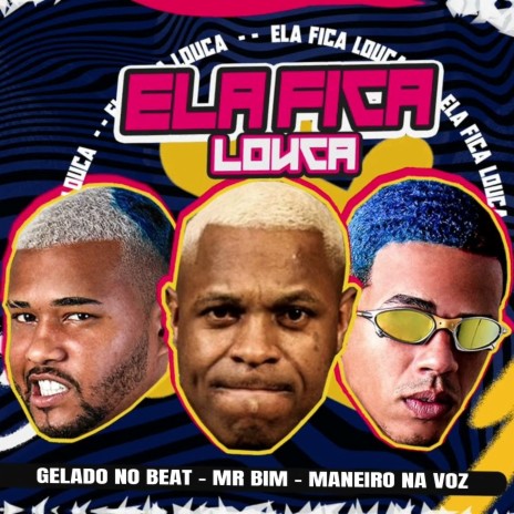 Ela Fica Loka ft. Maneiro Na Voz & MR BIM | Boomplay Music