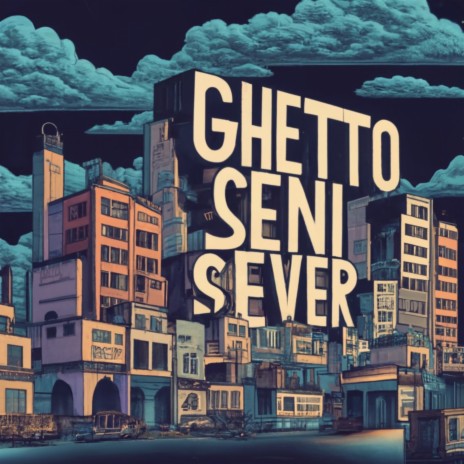 Ghetto Seni Sever | Boomplay Music